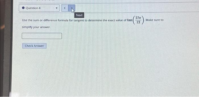 Solved Question 4 Next Use the sum or difference formula for | Chegg.com