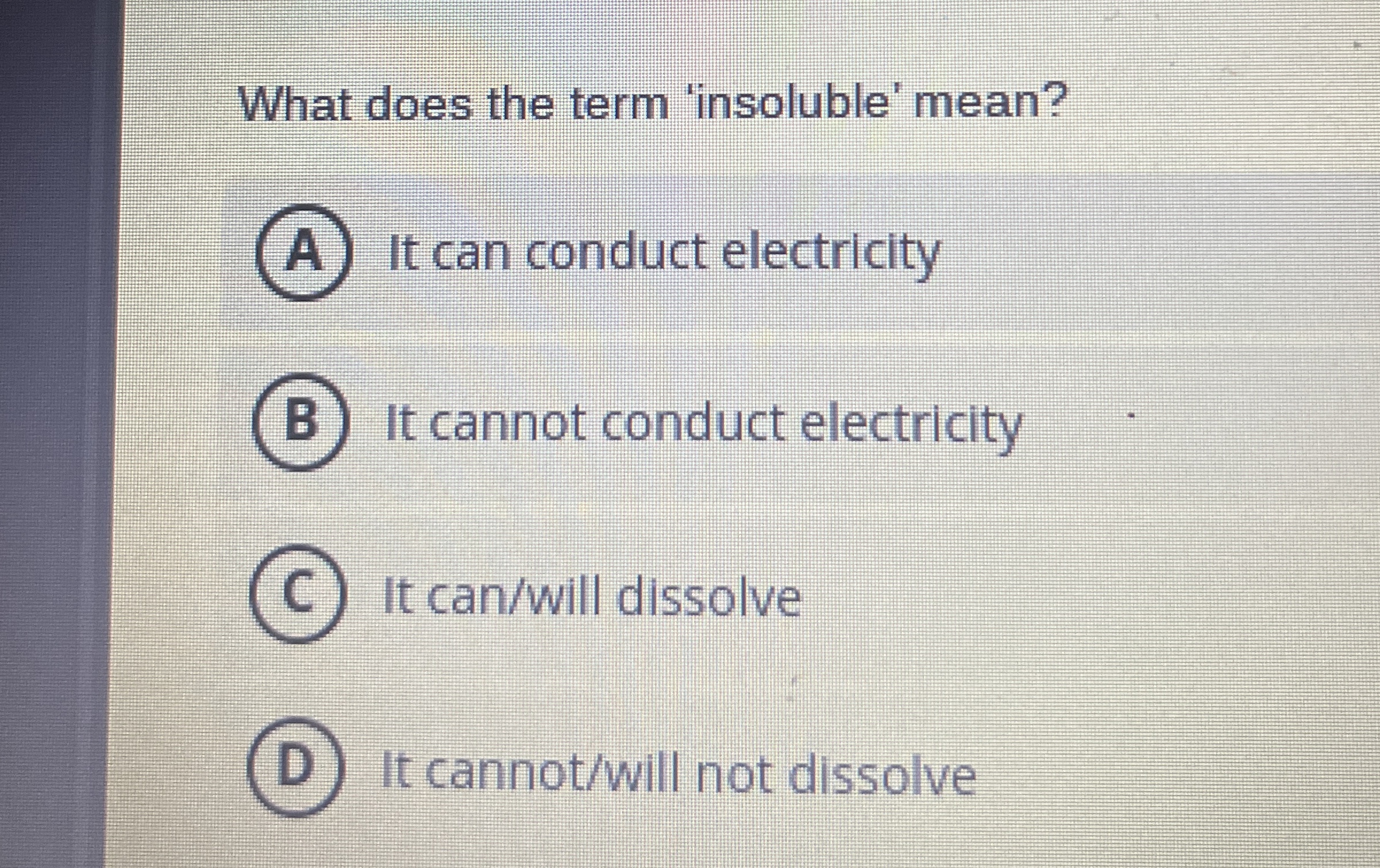 Solved What does the term 'insoluble' mean?It can conduct