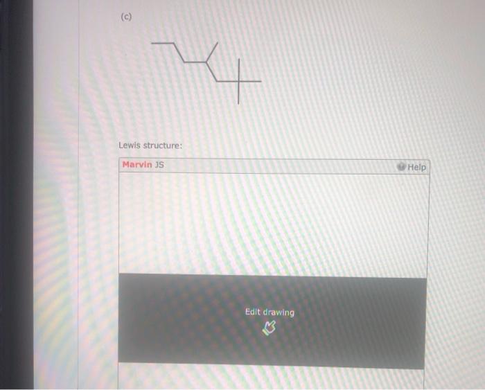 Solved © Lewis structure: Marvin JS Help Edit drawing | Chegg.com