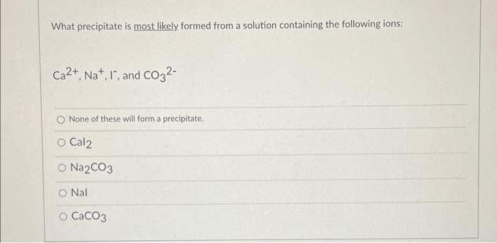 solved-what-precipitate-is-most-likely-formed-from-a-chegg