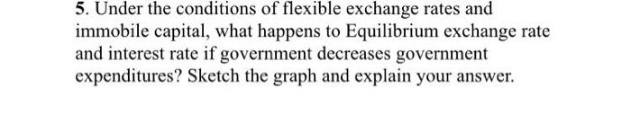 Solved 5. Under The Conditions Of Flexible Exchange Rates | Chegg.com