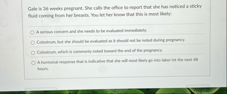 Solved Gale is 36 ﻿weeks pregnant. She calls the office to | Chegg.com