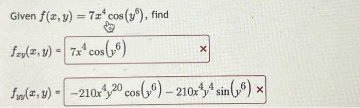 Given \( f(x, y)=7 x^{4} \cos \left(y^{6}\right) \), find \[ \begin{array}{l} f_{x y}(x, y)= \\ f_{y y}(x, y)=-210 x^{4} y^{2