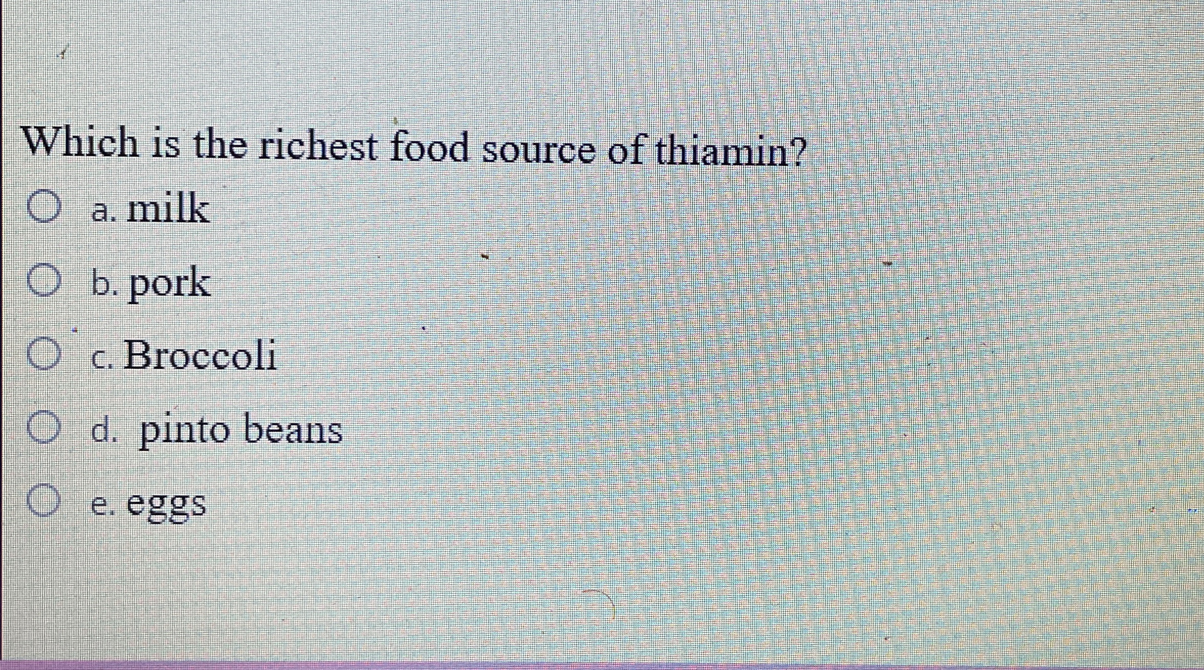Solved Which is the richest food source of thiamin?a.