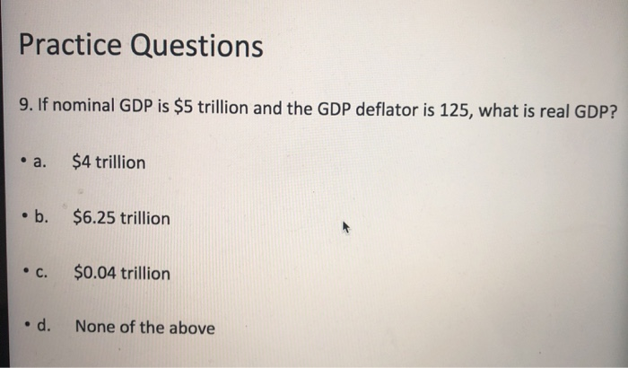 Solved Practice Questions 9. If Nominal GDP Is $5 Trillion | Chegg.com