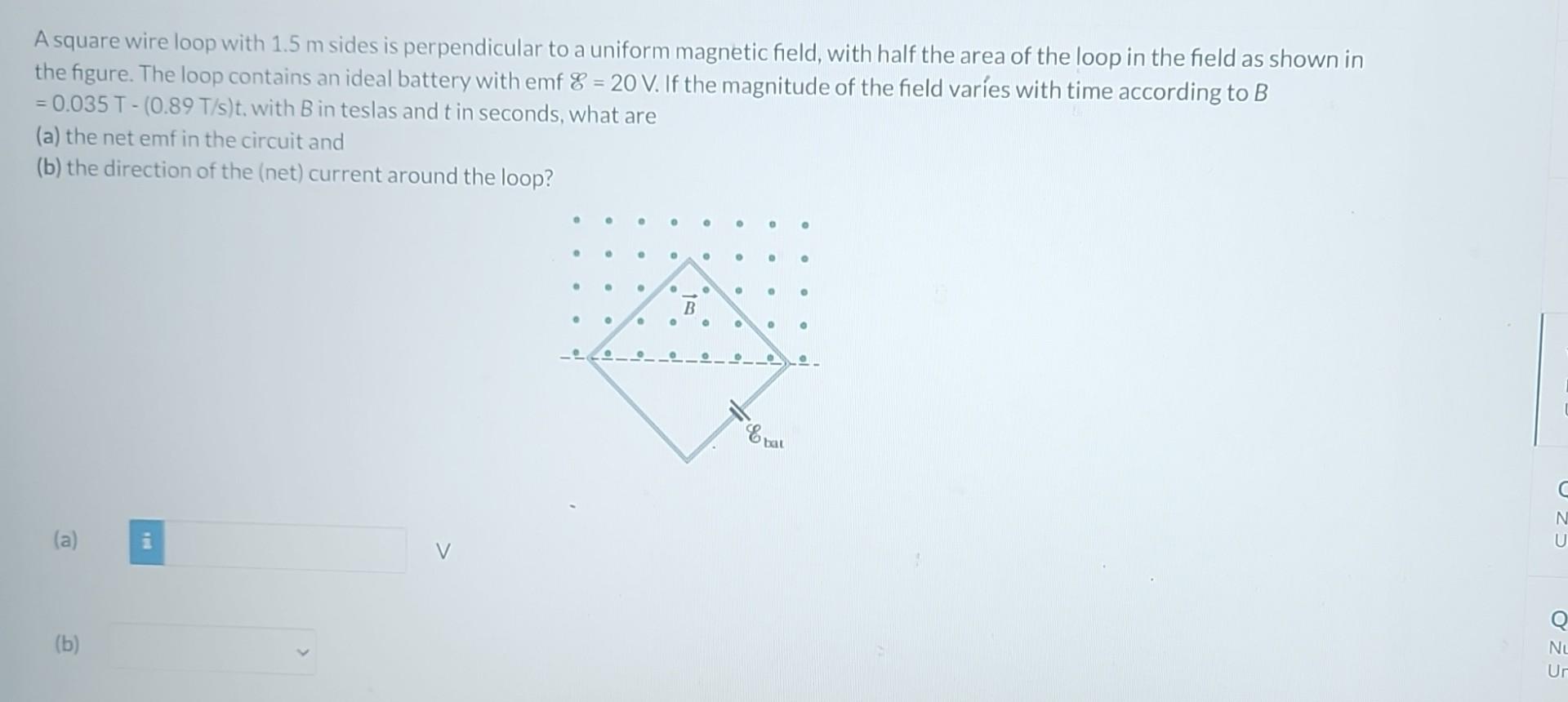 Solved A square wire loop with 1.5 m sides is perpendicular | Chegg.com