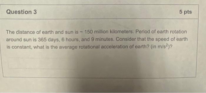 Solved The distance of earth and sun is −150 million | Chegg.com