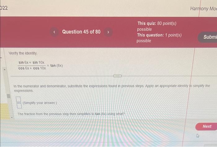 Verify the identity.
\[
\frac{\sin 6 x+\sin 10 x}{\cos 6 x+\cos 10 x}=\tan (8 x)
\]
In the numerator and denominator, substit