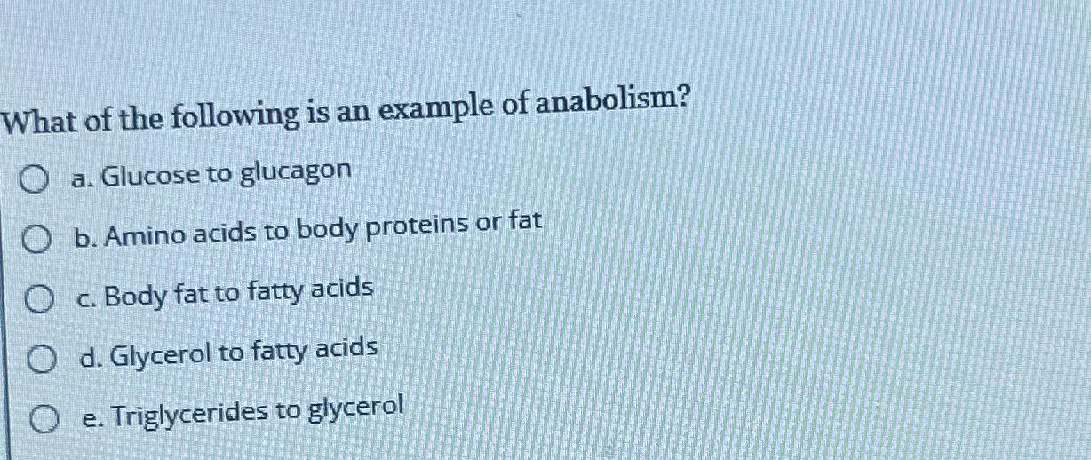 Solved What of the following is an example of anabolism?a. | Chegg.com