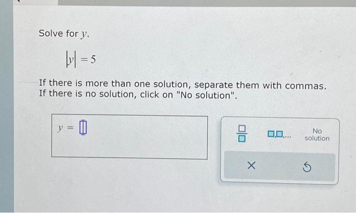 Solved Solve for y. ∣y∣=5 If there is more than one | Chegg.com