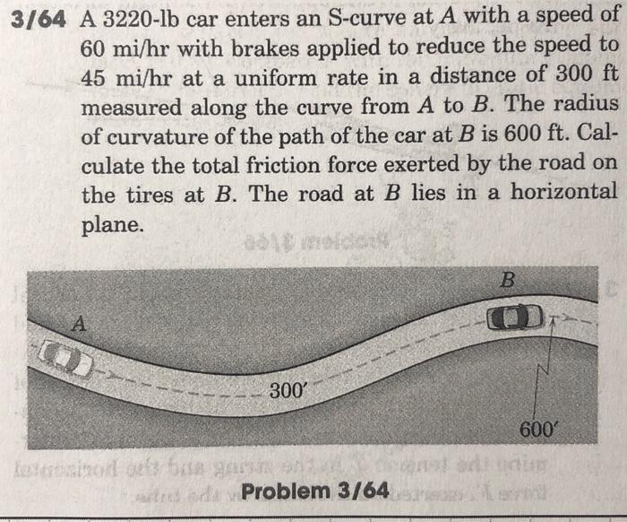 solved-3-64-a-3220-lb-car-enters-an-s-curve-at-a-with-a-chegg