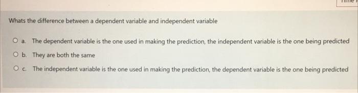 Solved Whats the difference between a dependent variable and | Chegg.com