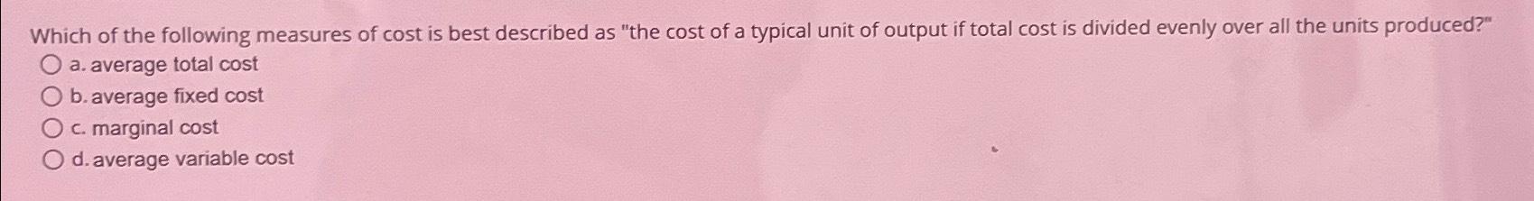 solved-which-of-the-following-measures-of-cost-is-best-chegg