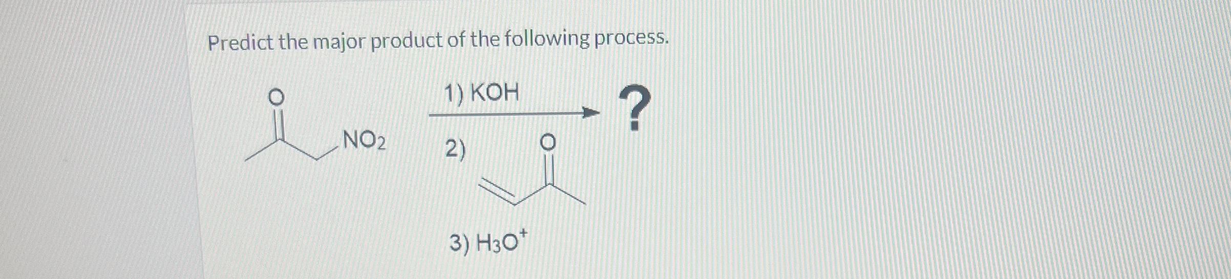 [Solved]: Predict the major product of the following process