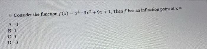 Solved 5- Consider the function f(x) = x3-3x2 + 9x + 1. Then | Chegg.com