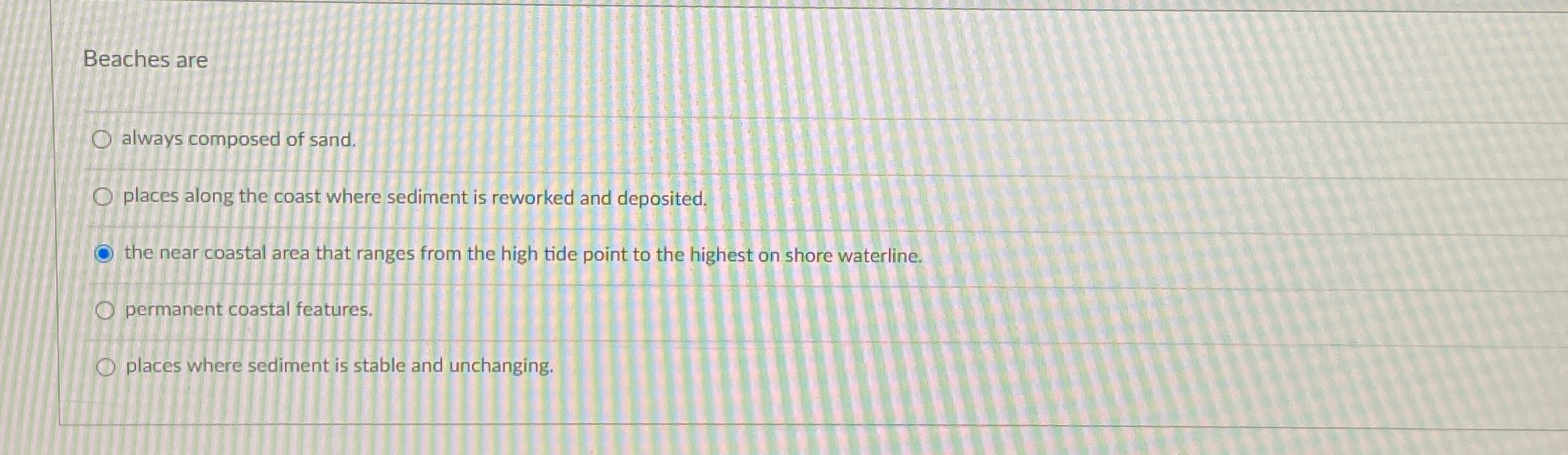 Solved Beaches Arealways Composed Of Sand.places Along The | Chegg.com