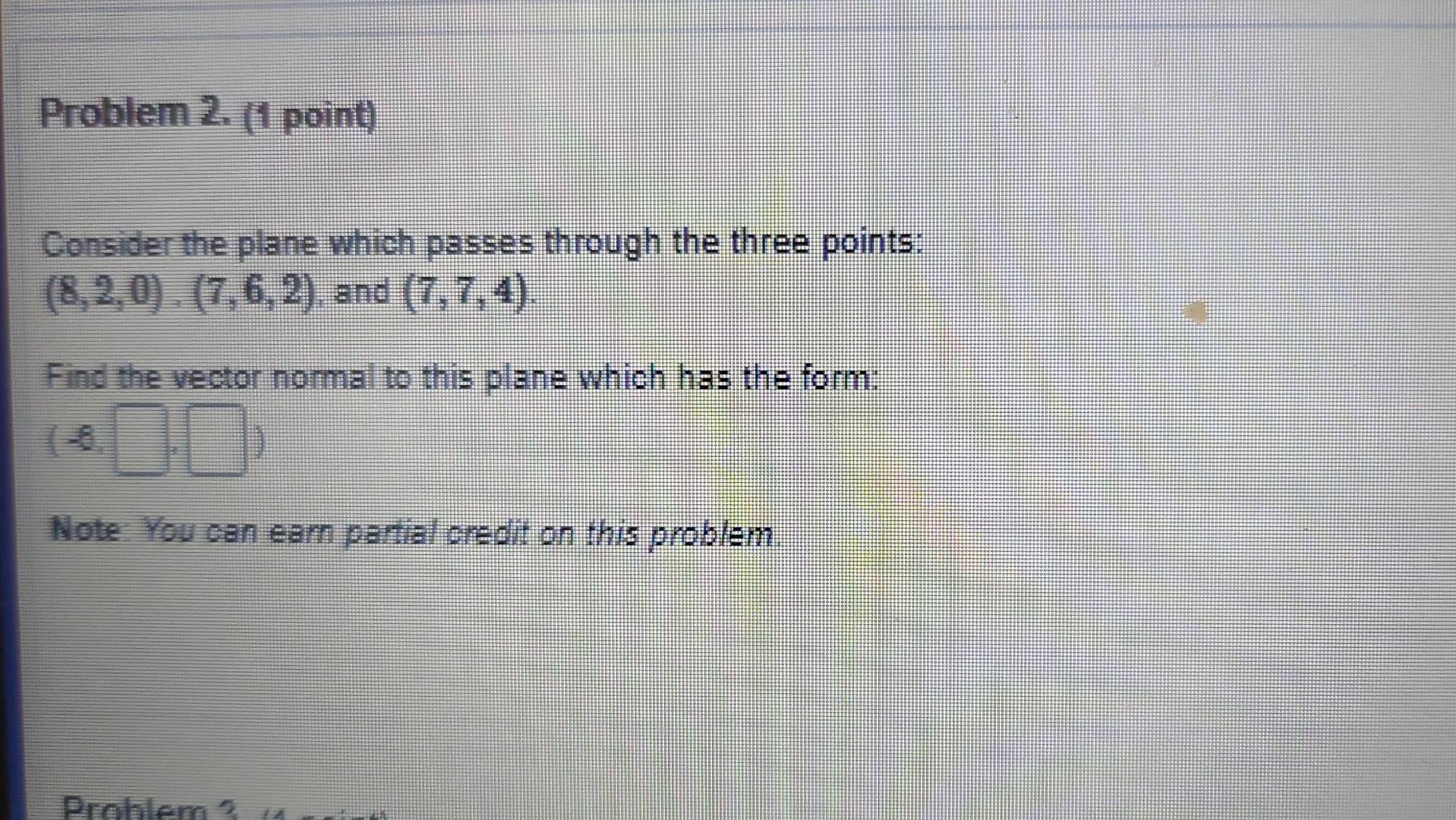Solved Problem 2. (1 point) Consider the plane which passes | Chegg.com