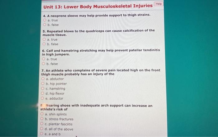 Help Unit 13: Lower Body Musculoskeletal Injuries 4. A neoprene sleeve may help provide support to thigh strains. a. true b.