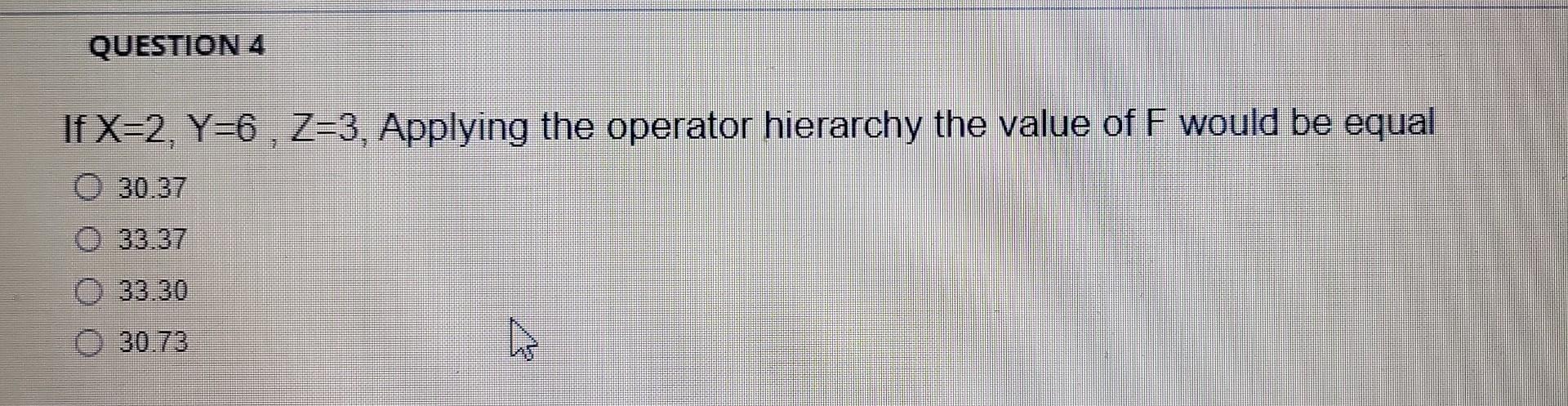 Solved If X=2,Y=6,Z=3, Applying the operator hierarchy the | Chegg.com