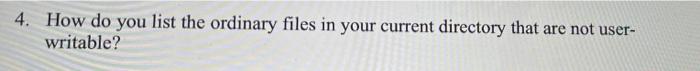 Solved 4. How do you list the ordinary files in your current | Chegg.com