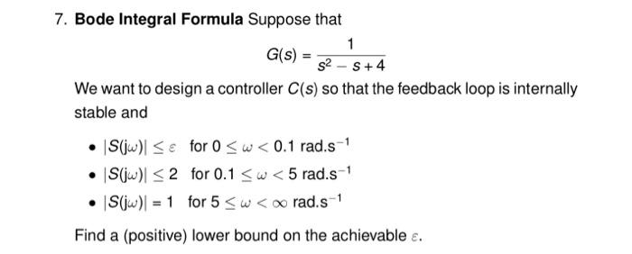 G(S) = 7. Bode Integral Formula Suppose that 1 S2 - | Chegg.com