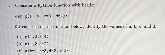 Solved 5. Consider a Python function with header def g(a, b, | Chegg.com