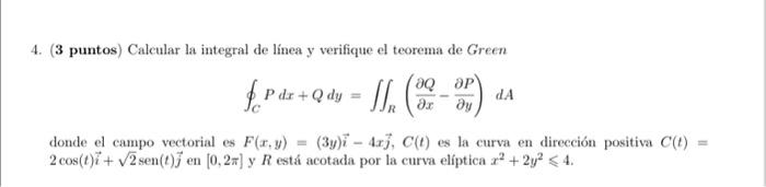 4. (3 puntos) Calcular la integral de línea y verifique el teorema de Green \[ \oint_{C} P d x+Q d y=\iint_{R}\left(\frac{\pa