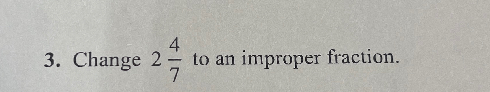 change 2 4 7 to improper fraction