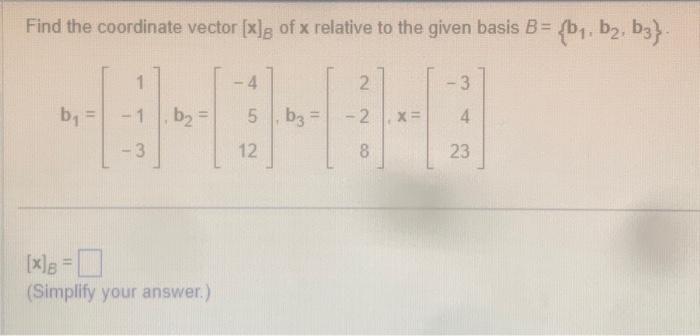 Solved Find The Coordinate Vector [x]B Of X Relative To The | Chegg.com