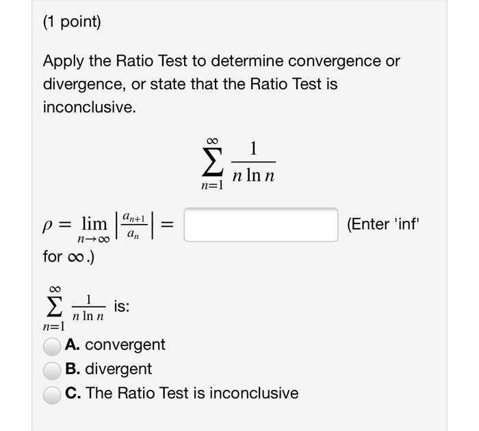 Solved (1 point) Apply the Ratio Test to determine | Chegg.com