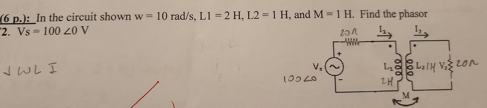 Solved 6 p.): In the circuit shown w= 10 rad/s, L1 = 2 H, L2 | Chegg.com