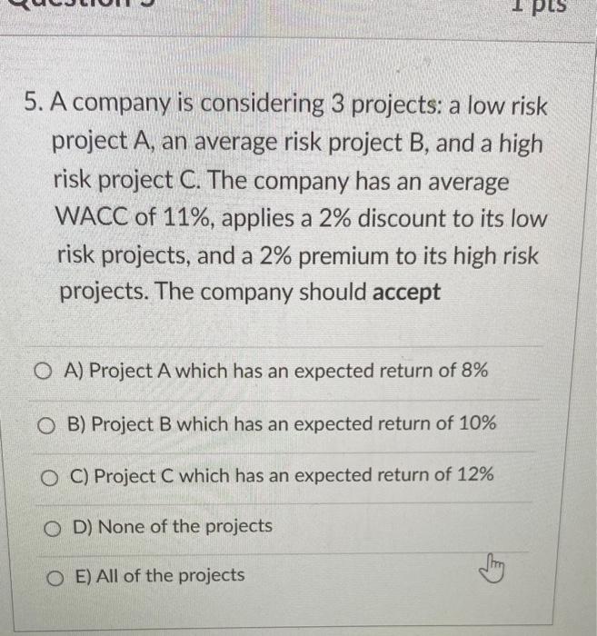 Solved PUS 5. A company is considering 3 projects: a low | Chegg.com
