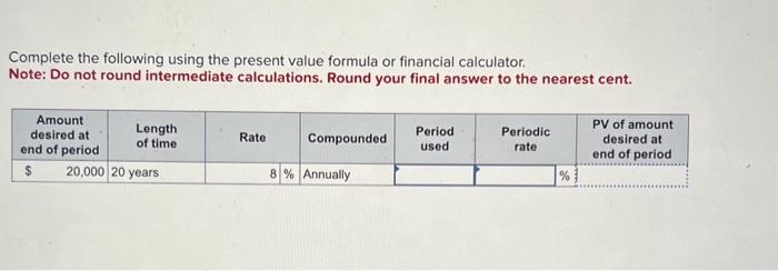 Solved Complete The Following Using The Present Value | Chegg.com