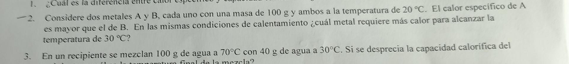 2. Considere dos metales \( \mathrm{A} \) y \( \mathrm{B} \), cada uno con una masa de \( 100 \mathrm{~g} \) y ambos a la tem