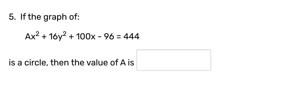Solved If the graph of:Ax2+16y2+100x-96=444is a circle, then | Chegg.com