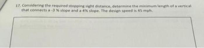 Solved 17. Considering the required stopping sight distance, | Chegg.com