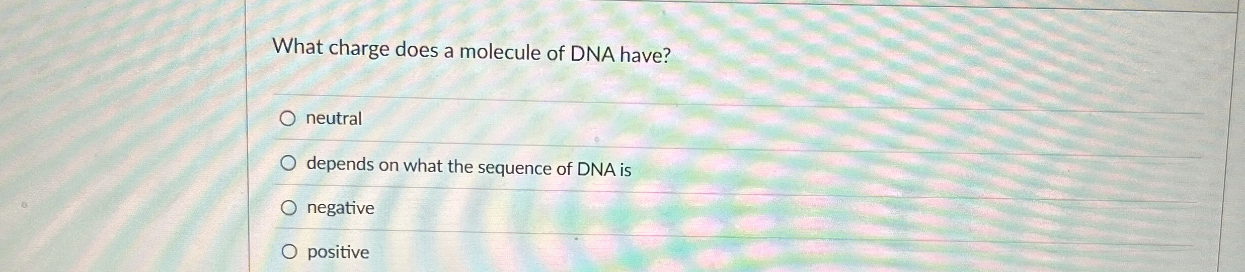 Solved What charge does a molecule of DNA | Chegg.com