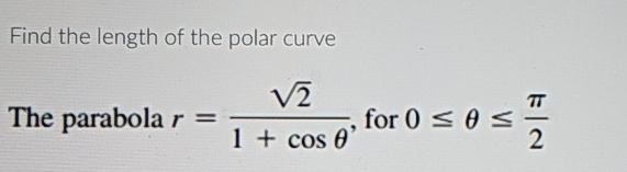 Solved Find the length of the polar curveThe parabola | Chegg.com