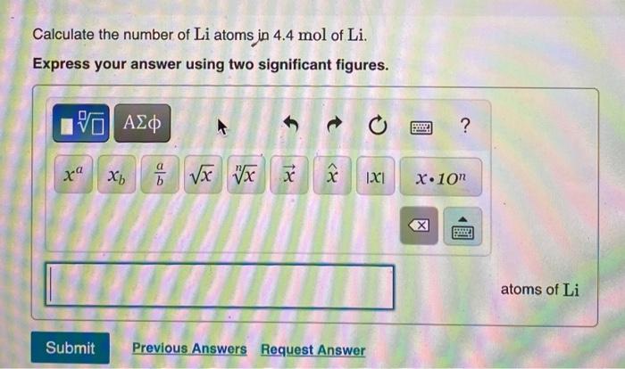 Solved Calculate the number of Li atoms in 4.4 mol of Li. | Chegg.com