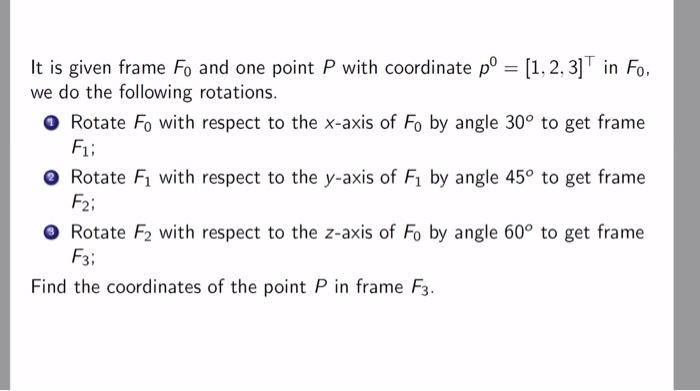 Solved It is given frame Fo and one point P with coordinate | Chegg.com