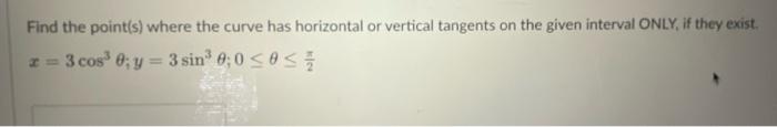 Solved Find the point(s) where the curve has horizontal or | Chegg.com