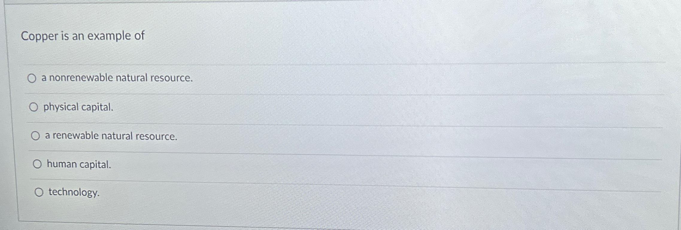 Solved Copper is an example ofa nonrenewable natural