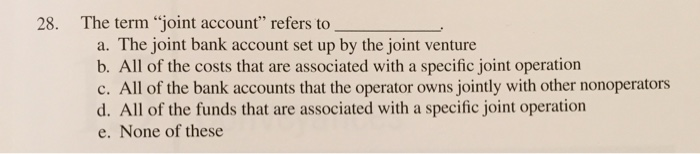 Solved 28 The Term Joint Account Refers To A The Join