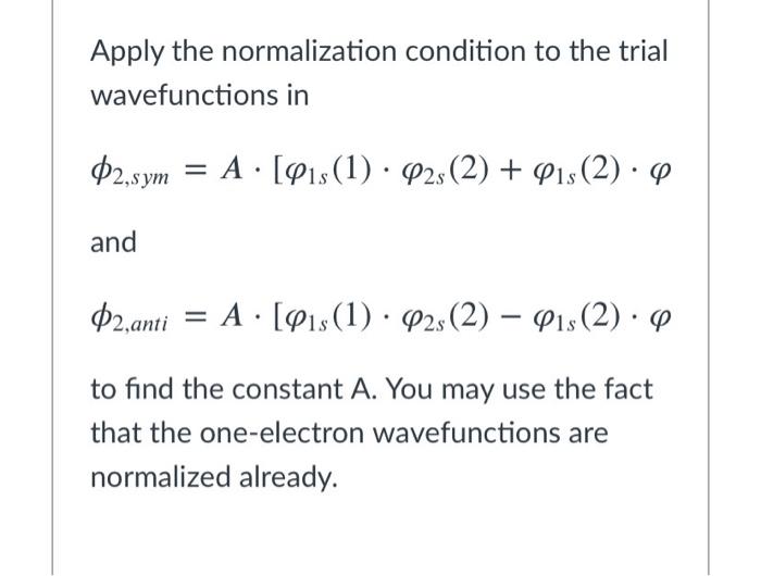 Solved Apply the normalization condition to the trial | Chegg.com