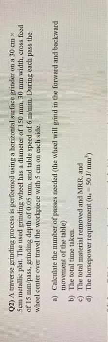 Solved Q2) A traverse grinding process is performed using a | Chegg.com
