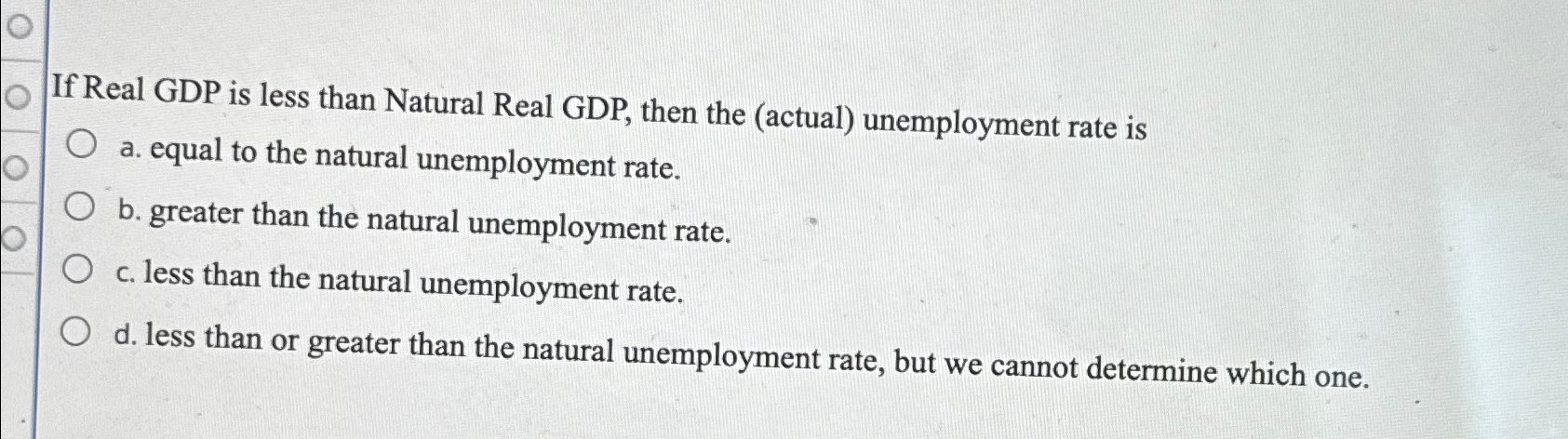 Solved If Real GDP is less than Natural Real GDP, ﻿then the | Chegg.com