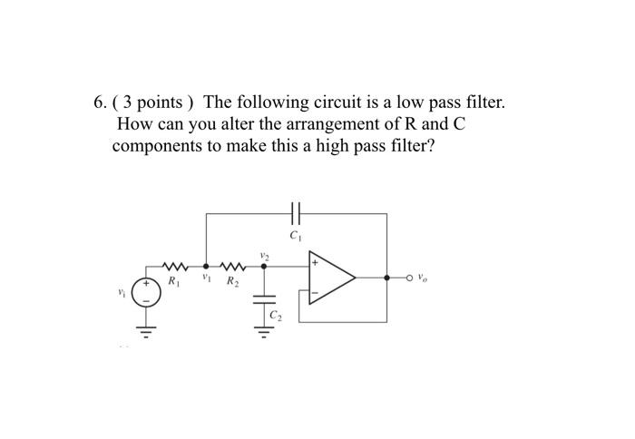 Solved 6. ( 3 points ) The following circuit is a low pass | Chegg.com
