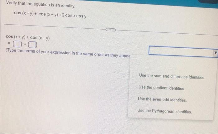 Verify that the equation is an identity.
\[
\cos (x+y)+\cos (x-y)=2 \cos x \cos y
\]
\[
\cos (x+y)+\cos (x-y)
\]
\[
=1+1
\]
(