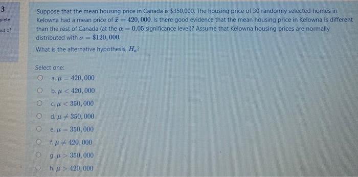 Solved 1 Blete Ut Of Suppose That The Mean Housing Price Chegg Com