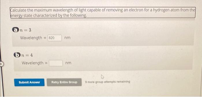 Calculate the maximum wavelength of light capable of removing an electron for a hydrogen atom from the energy state character